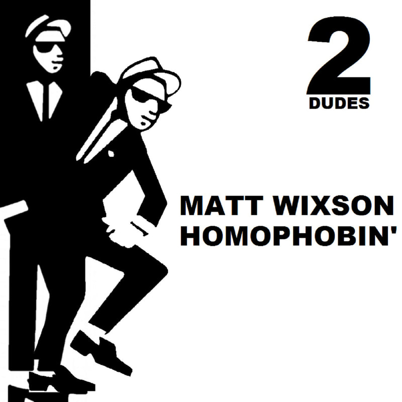 Matt Wixson - Homophobin’ Single 
